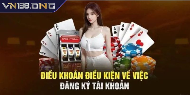 Điều khoản sử dụng Vn138 1 Điều khoản đăng ký