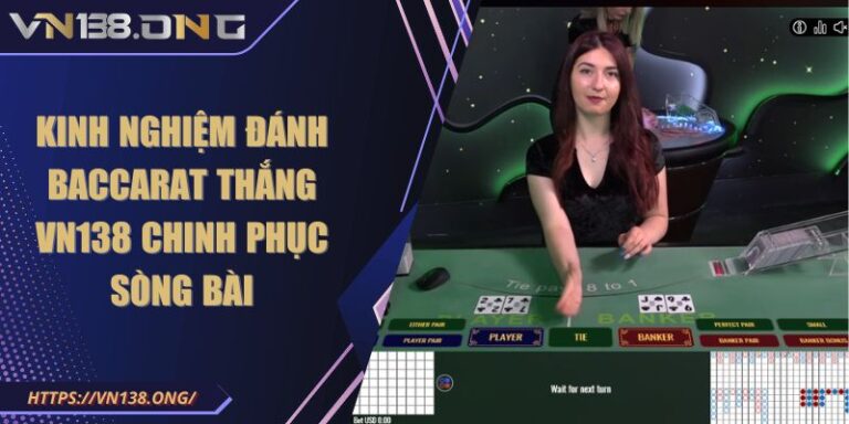 Kinh nghiệm Đánh Baccarat Thắng VN138 Chinh Phục Sòng Bài 1 Kinh nghiệm Đánh Baccarat Thắng VN138 Chinh Phục Sòng Bài