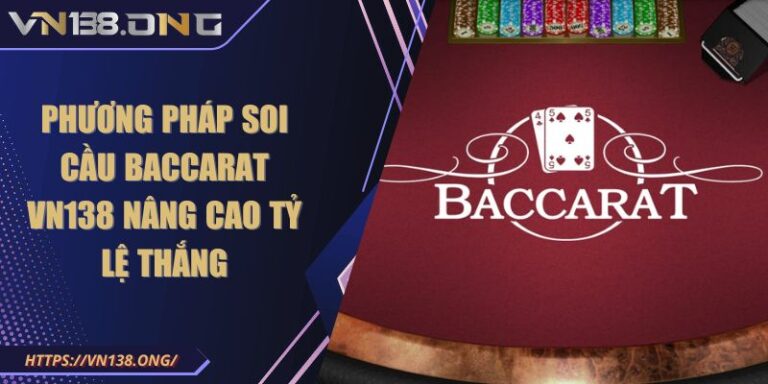 Phương Pháp Soi Cầu Baccarat VN138 Nâng Cao Tỷ Lệ Thắng 1 Phương Pháp Soi Cầu Baccarat VN138 Nâng Cao Tỷ Lệ Thắng
