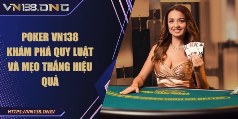 Poker VN138 - Khám Phá Quy Luật Và Mẹo Thắng Hiệu Quả 1 Poker VN138 - Khám Phá Quy Luật Và Mẹo Thắng Hiệu Quả