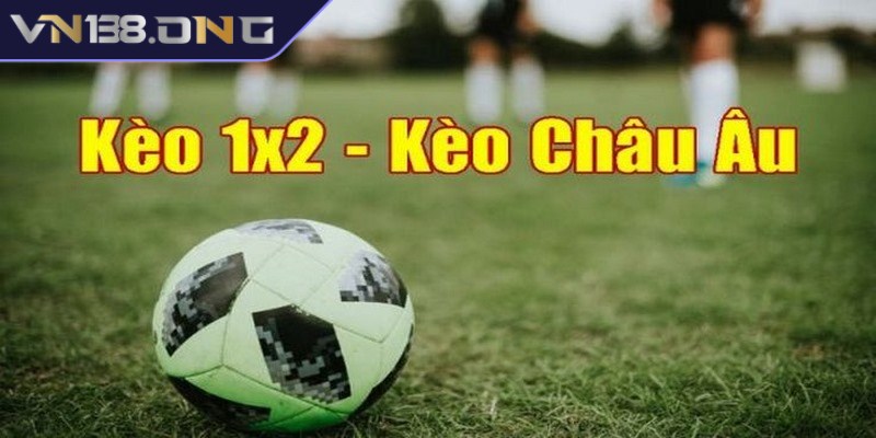 Kèo châu âu - Hình thức chơi hấp dẫn, thu hút cược thủ 1 Kèo châu âu còn được biết là 1x2, kèo cược kịch tính, hấp dẫn hiện nay