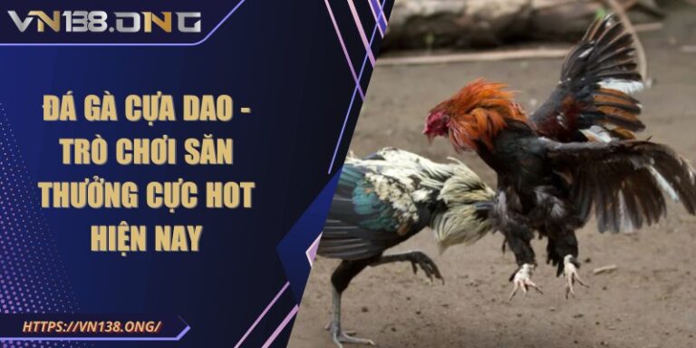 Đá gà cựa dao - Trò chơi săn thưởng cực hot hiện nay 1 da ga cua dao